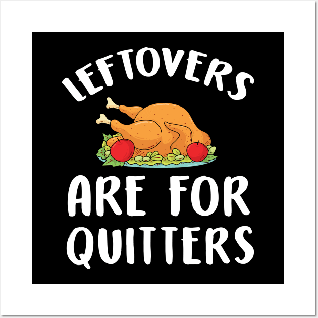 Leftovers are for quitters Wall Art by captainmood